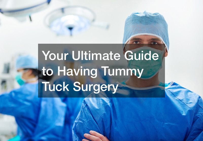 Your Ultimate Guide to Having Tummy Tuck Surgery